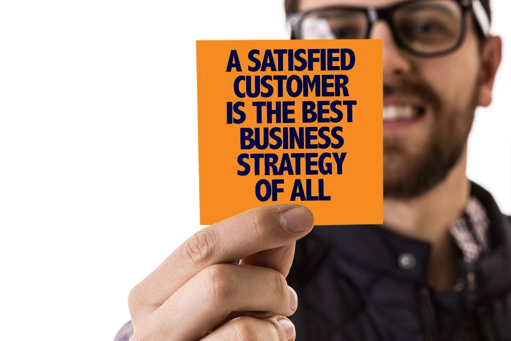 A Satisfied Customer is the Best Business Strategy Of All A Satisfied Customer is the Best Business Strategy Of All